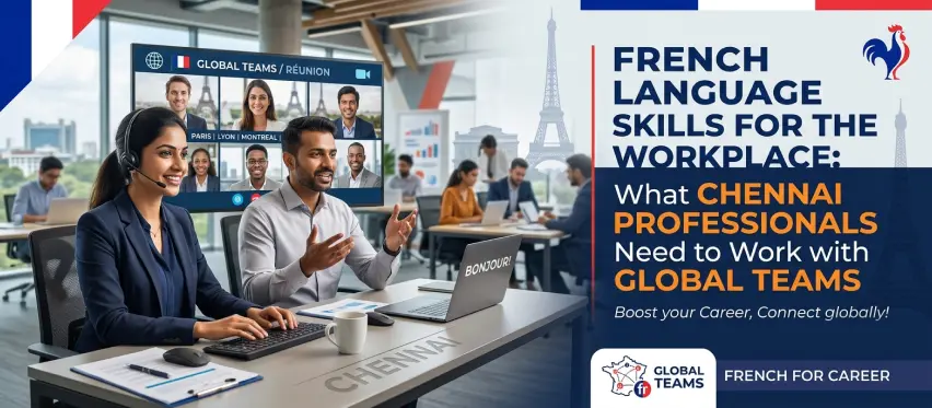 French Language Skills for the Workplace: What Chennai Professionals Need to Work with Global Teams